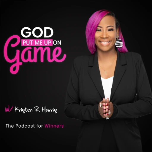 God Put Me Up On Game with Kristen R. Harris