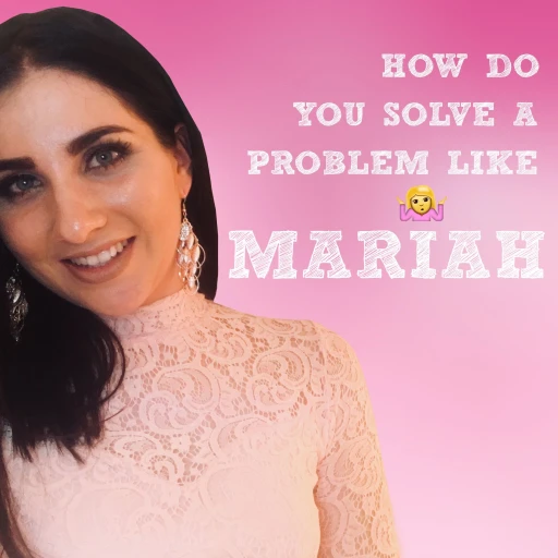 How do you solve a problem like Mariah – a Podcast on Life Lessons