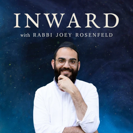 Inward with Rabbi Joey Rosenfeld