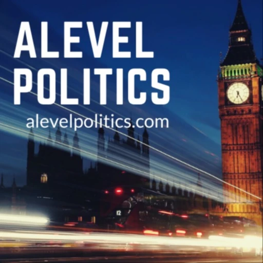 A level politics UK and global podcast