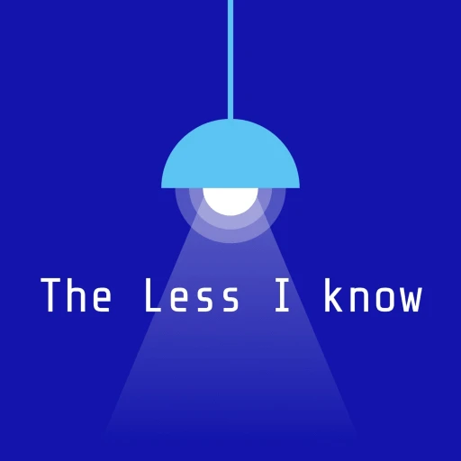 The Less I Know Podcast