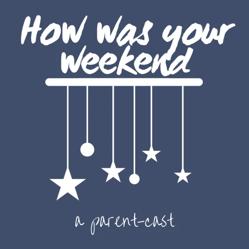 How Was Your Weekend? A Parent-Cast