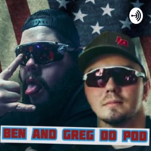 Ben and Greg Do Pod