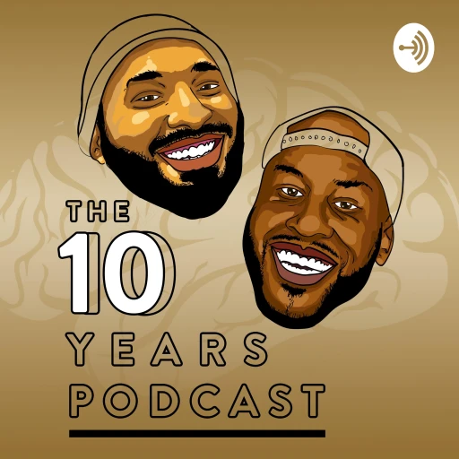 The 10 Years Podcast