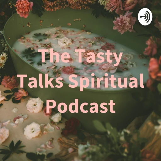 The Tasty Talks Spiritual Podcast