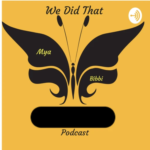 We Did That S#!+ Podcast