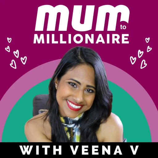 Mum to Millionaire // Motivation Mindset Mumpreneur Podcast