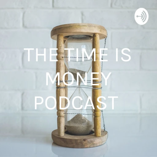 THE TIME IS MONEY PODCAST