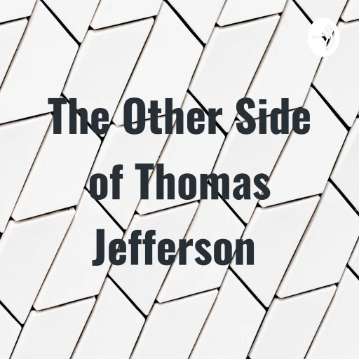 The Other Side of Thomas Jefferson