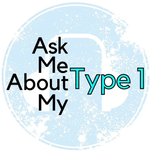 Ask Me About My Type 1