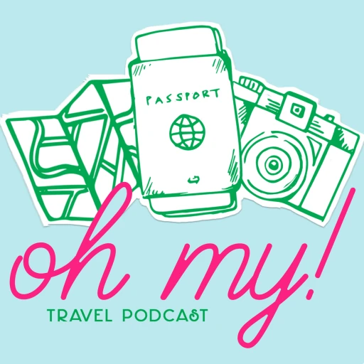 Oh My! Travel Podcast