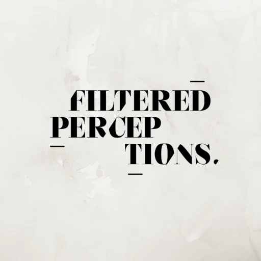 Filtered Perceptions