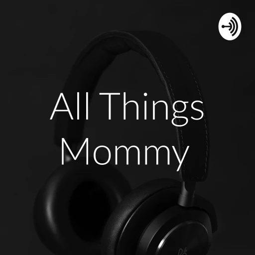 All Things Mommy