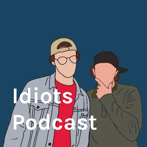 Idiots Podcast