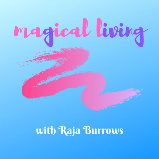 Magical Living With Raja Burrows