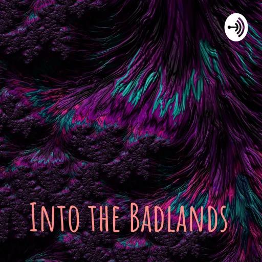 Into the Badlands