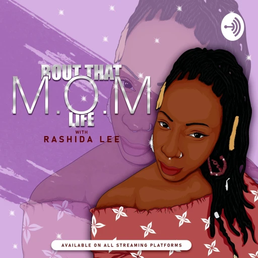 ‘Bout That M.O.M. Life with Rashida Lee