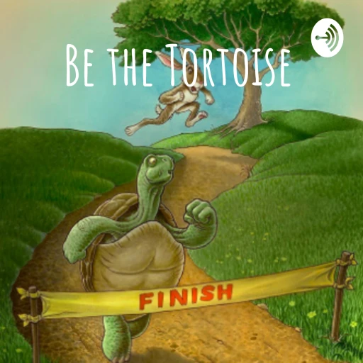 Be the Tortoise