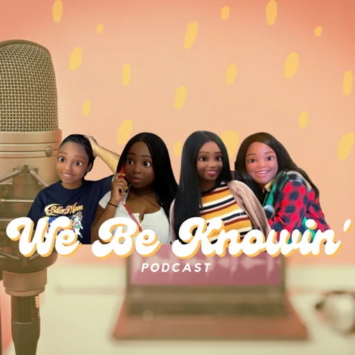 We Be Knowin Podcast