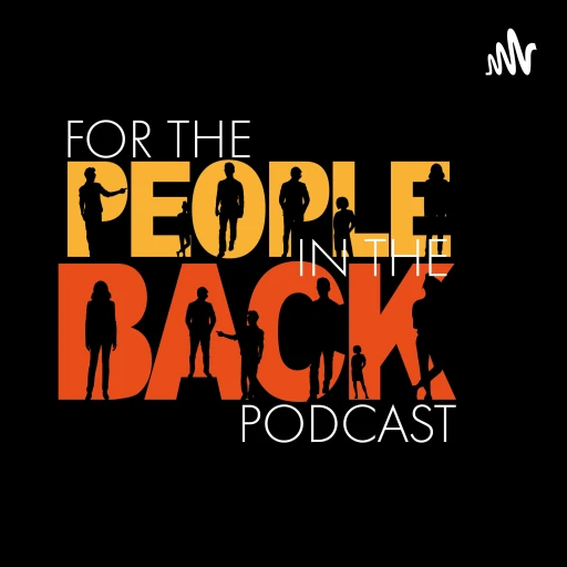 For The People in The Back Podcast