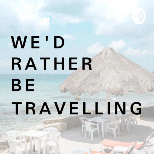 We’d Rather Be Travelling