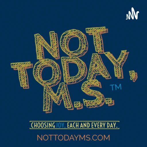 The Not Today, MS Podcast