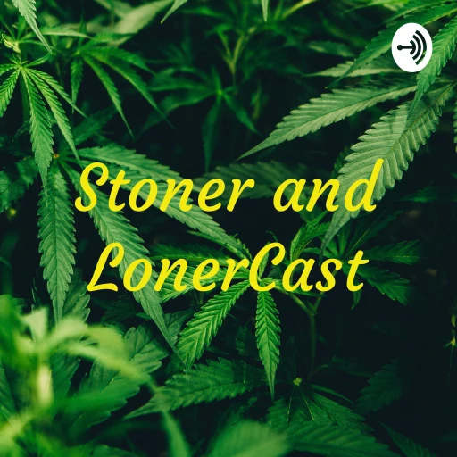 Stoner and LonerCast