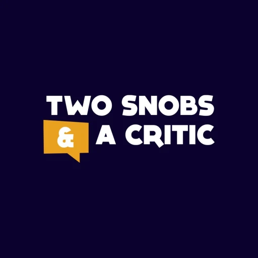 Two Snobs and a Critic