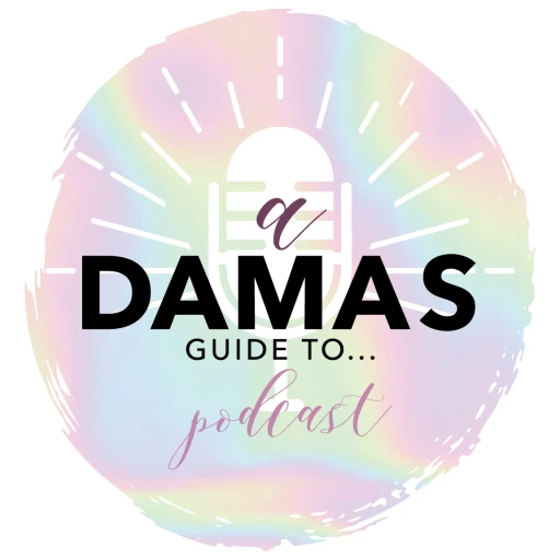 A Damas Guide To…Podcast