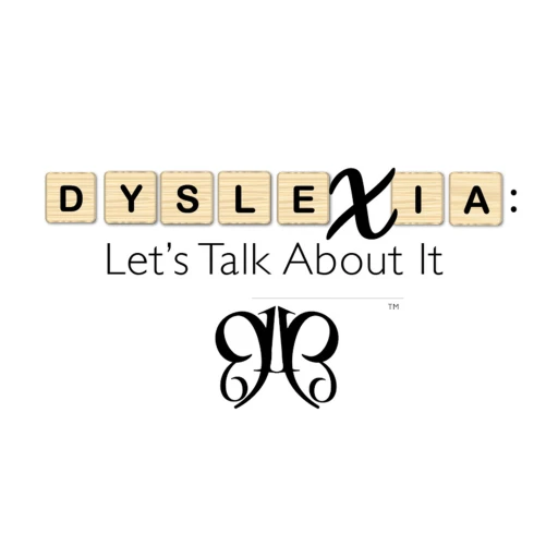 Dyslexia, Let’s Talk About It