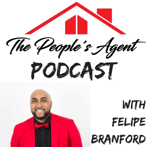 The People’s Agent Podcast-Featuring Felipe Branford