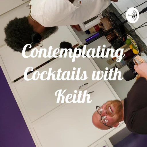 Contemplating Cocktails with Keith