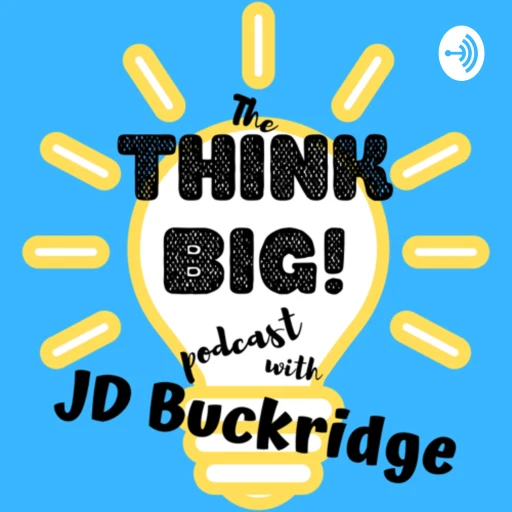 Think Big with JD Buckridge