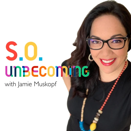 SO Unbecoming with Jamie Muskopf