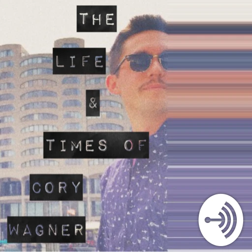 The Life & Times of Cory Wagner