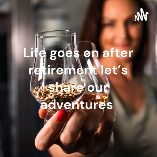 Life goes on after retirement let’s share our adventures