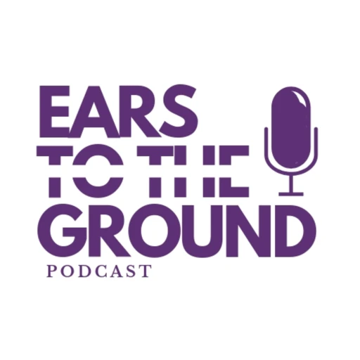 Ears to the Ground Podcast