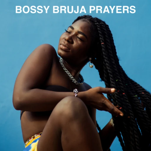 BOSSY Bruja Prayers