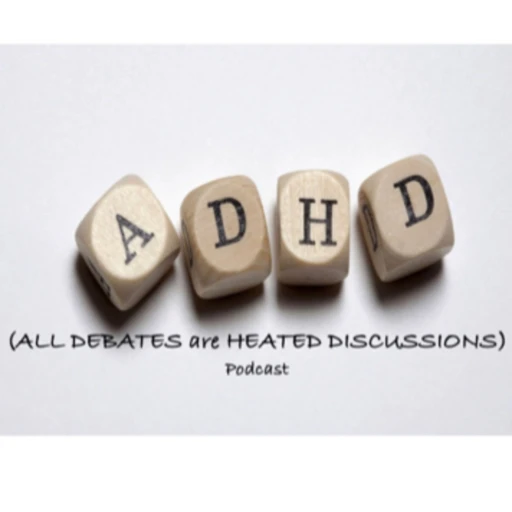 ADHD (All Debates are Heated Discussions)