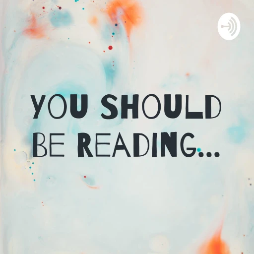 You Should Be Reading…