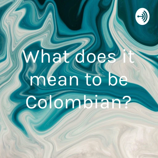 What does it mean to be Colombian?