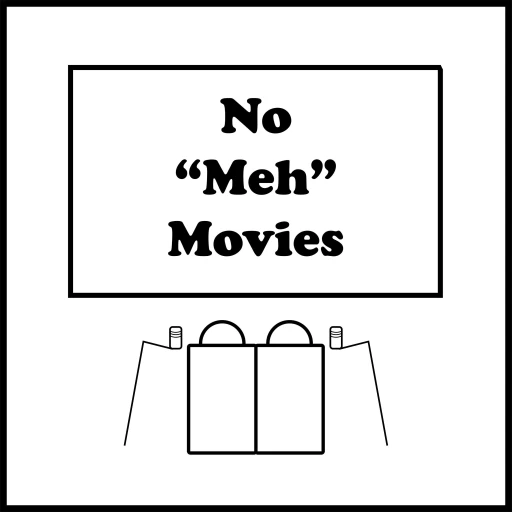 No “Meh” Movies