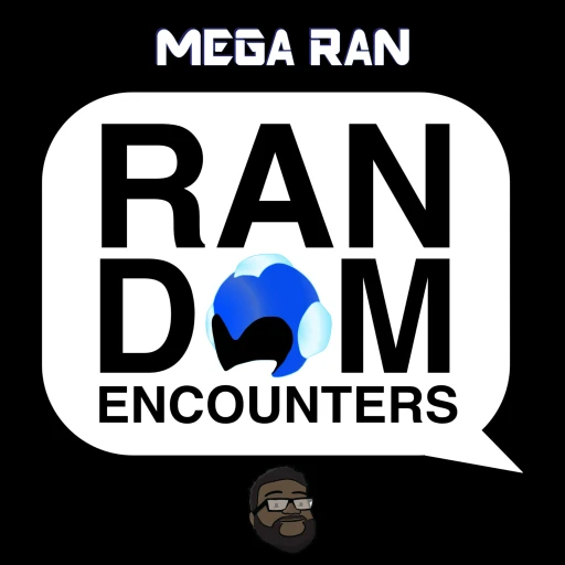 Mega Ran in… Random Encounters