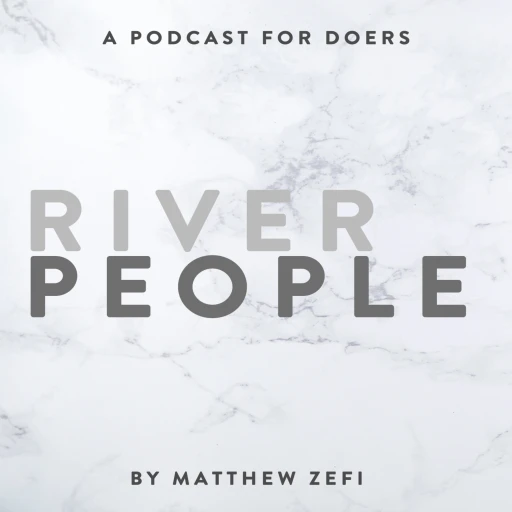 River People: A Podcast For Doers