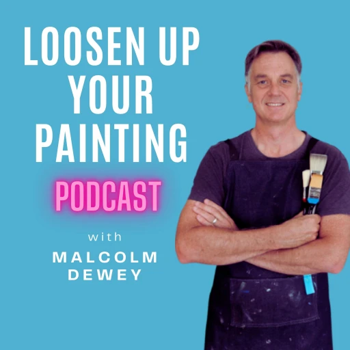 Loosen Up Your Painting Podcast