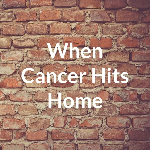 When Cancer Hits Home