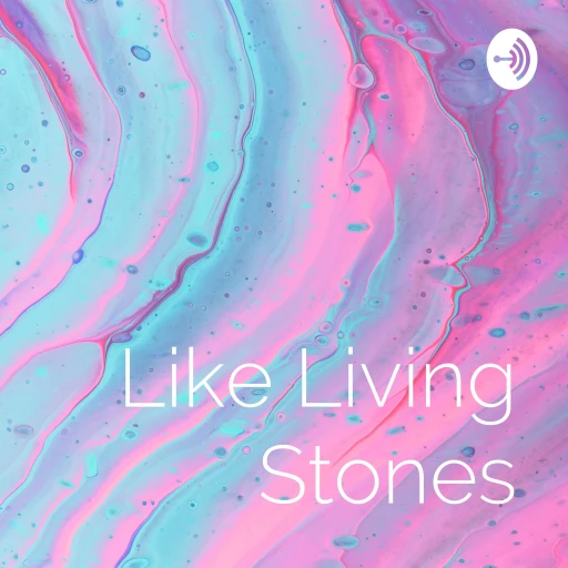 Like Living Stones