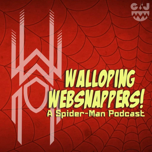 Walloping Websnappers – A Spider-Man Podcast