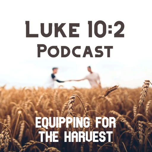 Luke 10:2 Podcast: Preaching, Planting, and Leading with Noah Oldham