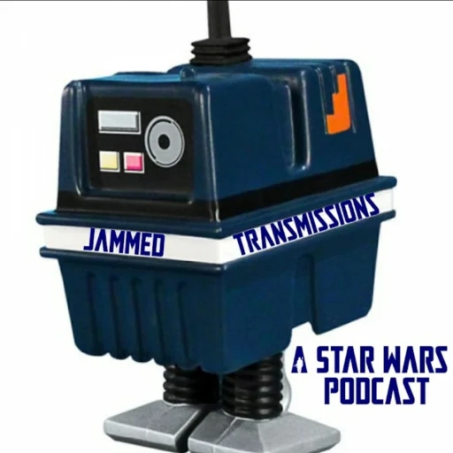 Jammed Transmissions: A Star Wars Podcast